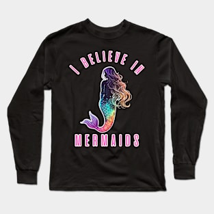 I believe in mermaids Long Sleeve T-Shirt